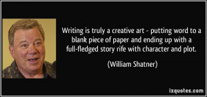 Writing is truly a creative art - putting word to a blank piece of ...