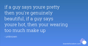 Wearing Too Much Makeup Quotes Wearing too much make up