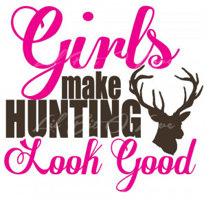 COLOR Vinyl Decal Featuring GIRLS MAKE HUNTING LOOK GOOD