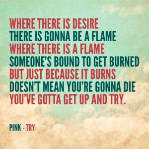 Try - PINK....great song, great meaning
