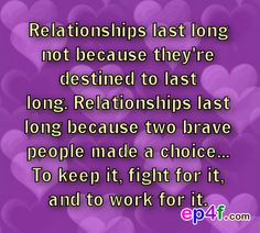 Relationships last long not because they're destined to last long ...