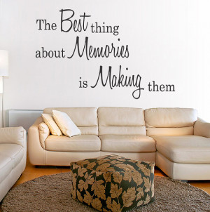 The Best thing about Memories is Making Them Wall Decal Quote Modern ...