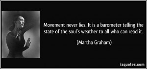 Movement never lies. It is a barometer telling the state of the soul's ...