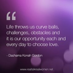 Life throws us curve balls, challenges, obstacles and it is our ...
