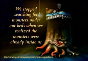 ... monsters under our beds when we realized the monsters were already