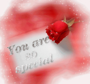 YOU ARE SO SPECIAL TO ME