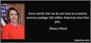 Every month that we do not have an economic recovery package 500 ...