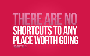 Life Quotes Messages Sayings Words Thoughts There Are No Shortcuts ...