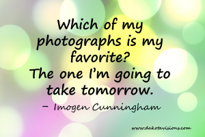 Imogen Cunningham Photography Quote by Dakota Visions Photography LLC
