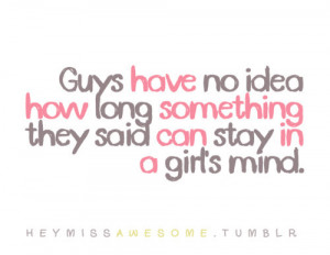 ... no idea how long something they said can stay in a girl’s mind