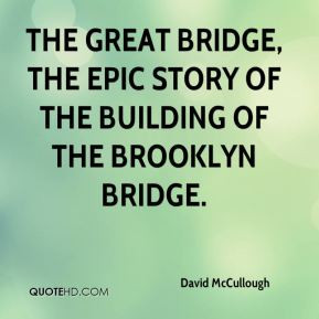 David McCullough - The Great Bridge, The Epic Story of the Building of ...