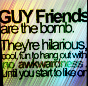 Guy friends are the bomb...