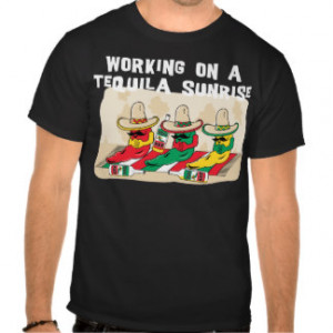 Funny Mexican Tequila Sunrise T Shirts