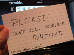 Please don't kill yourself tonight (or any another night)