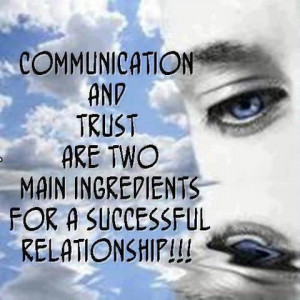Communication and Trust are two main ingredients for a successful ...
