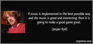 quote-if-music-is-implemented-in-the-best-possible-way-and-the-music ...