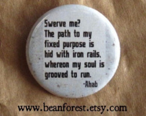 ... swerve me - ahab (Moby Dick, Herman Melville) - pinback button badge