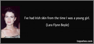 quote-i-ve-had-irish-skin-from-the-time-i-was-a-young-girl-lara-flynn ...