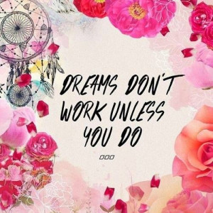 Work for your dreams.
