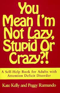 You Mean I'm Not Lazy, Stupid or Crazy?!: A Self-Help Book for Adults ...