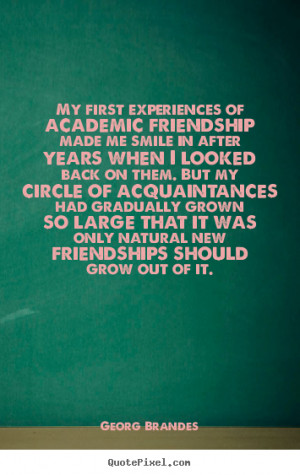 Georg Brandes Quotes - My first experiences of academic friendship ...