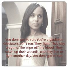 Best Scandal quote ever. For my fellow #gladiatorsinskirts girl. More