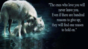The ones who love you will never leave you. Even if there are hundred ...