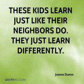 These kids learn just like their neighbors do. They just learn ...