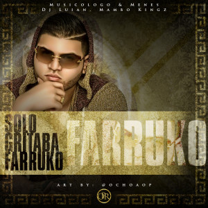 Cover-Farruko-Solo-Gritaba-Farruko-Prod-By-Musicologo-Y-Menes-Dj-Luian ...