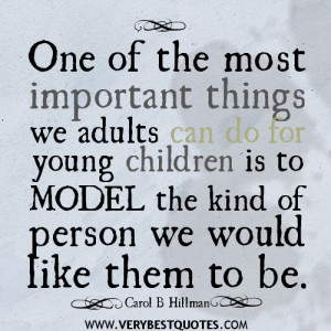 parenting quotes, One of the most important things we adults can do ...