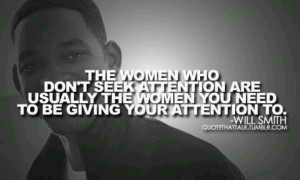 Real women don't seek attention....