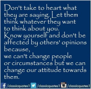 ... can t change people or circumstances but we can change our attitude