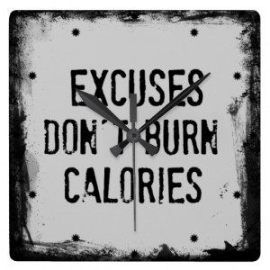 Fitness Quote. Excuses Don't Burn Wallclocks