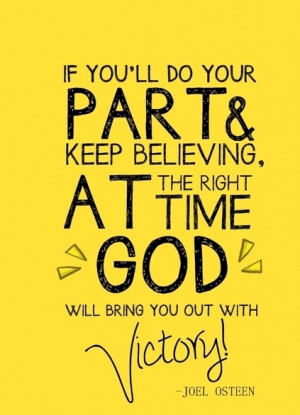 ... And Keep Believing, At Right Time God Will Bring You Out With Victory