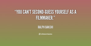 quote-Ralph-Bakshi-you-cant-second-guess-yourself-as-a-filmmaker-94343 ...