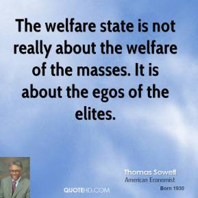 ... about the welfare of the masses. It is about the egos of the elites