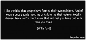 ... more that girl that you hang out with than you think. - Willa Ford