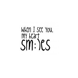 ... see you, my heart smiles