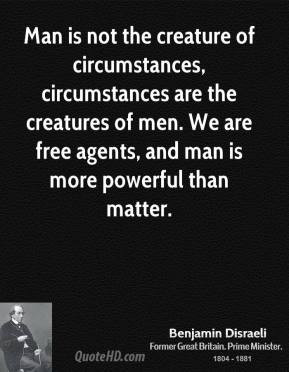 ... of men. We are free agents, and man is more powerful than matter