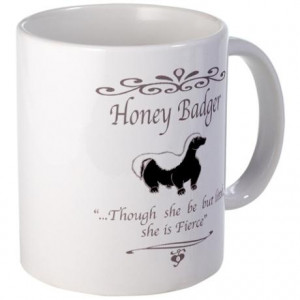 Honey Badger Mug..NEEEEEED!
