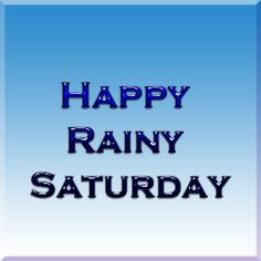 Happy #Rainy #Saturday More