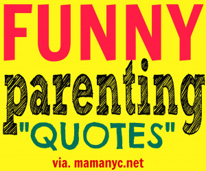 funny parenting quotes parenthood axioms to live by young children