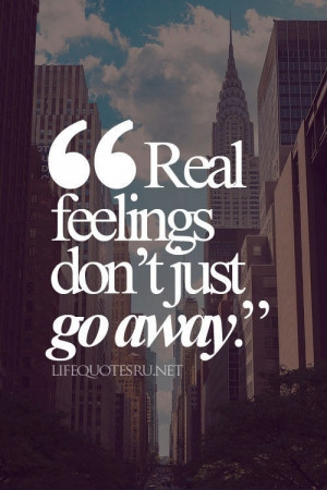 real feelings dont just go away