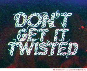 don’t, get, it, twisted, typography, twists, Enkeling, 2011