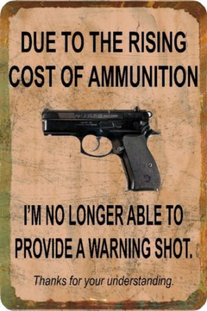 ... Funny Quotes, Funny Gun Quotes, Man Cave Garage, Warning Shots, Signs