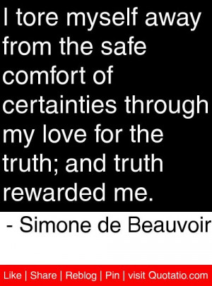 ... truth; and truth rewarded me. - Simone de Beauvoir #quotes #quotations
