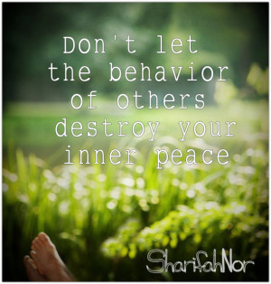 don t let the behavior of others destroy your inner peace