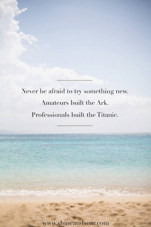 Source: http://www.shineandsoar.com/2013/08/try-something-new.html