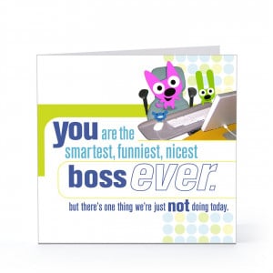You Are The Smartest, Funniest, Nicest Boss Ever - Happy Boss’s Day