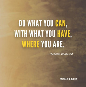 One of my most favorite quotes! Teddy Roosevelt